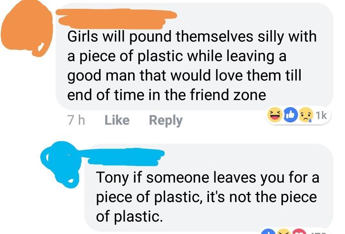 nice guy memes - Girls will pound themselves silly with a piece of plastic while leaving a good man that would love them till end of time in the friend zone - Tony if someone leaves you for a piece of plastic, it's not the piece of plastic