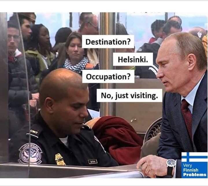 putin suomi meme - Destination? Helsinki. Occupation? No, just visiting. Bl Very Finnish Problems