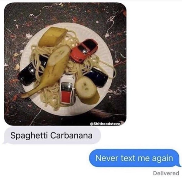technically correct and funny comments - Spaghetti Carbanana - Never text me again