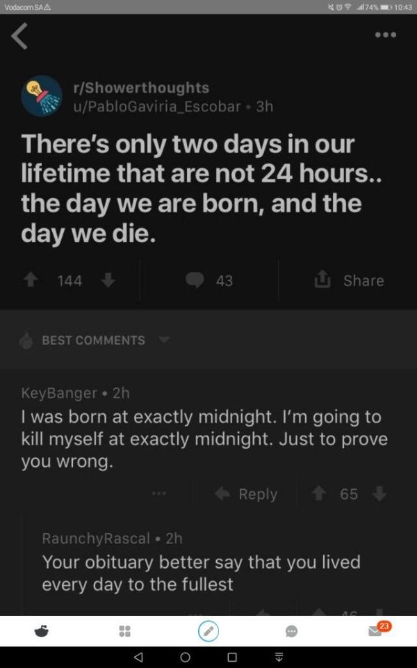 technically correct and funny comments - there's only two days in our lifetime that are not 24 hours. the day we're born and the day we die