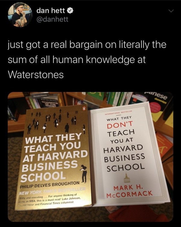 technically correct and funny comments - just got a real bargain on literally the sum of all human knowledge - What They Teach You At Harvard Business School - what they Don'T Teach You At Harvard Business School