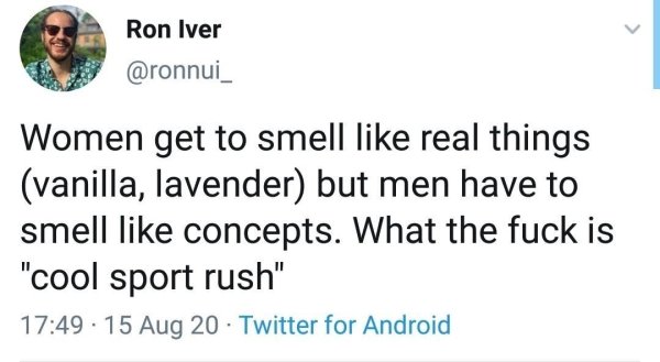 body shaming comments - Ron Iver Women get to smell real things vanilla, lavender but men have to smell concepts. What the fuck is "cool sport rush" . 15 Aug 20 Twitter for Android