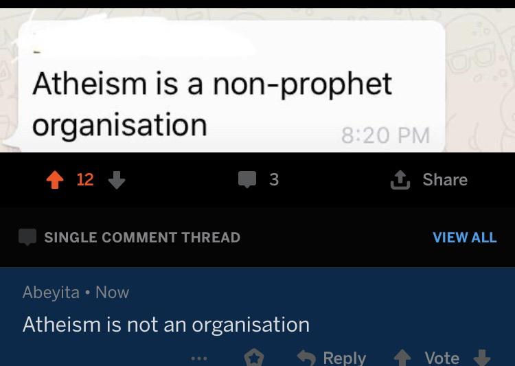 Atheism is a nonprophet organisation - Now Atheism is not an organisation