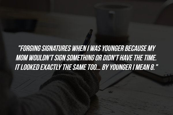 oxford brookes students' union - "Forging Signatures When I Was Younger Because My Mom Wouldn'T Sign Something Or Didn'T Have The Time. It Looked Exactly The Same Too... By Younger I Mean 8."