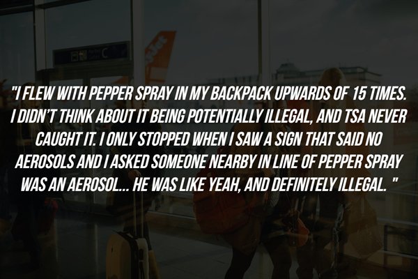 wing revolution - "Iflew With Pepper Spray In My Backpack Upwards Of 15 Times. I Didn'T Think About It Being Potentially Illegal, And Tsa Never Caught It. I Only Stopped When I Saw A Sign That Said No Aerosols And I Asked Someone Nearby In Line Of Pepper 