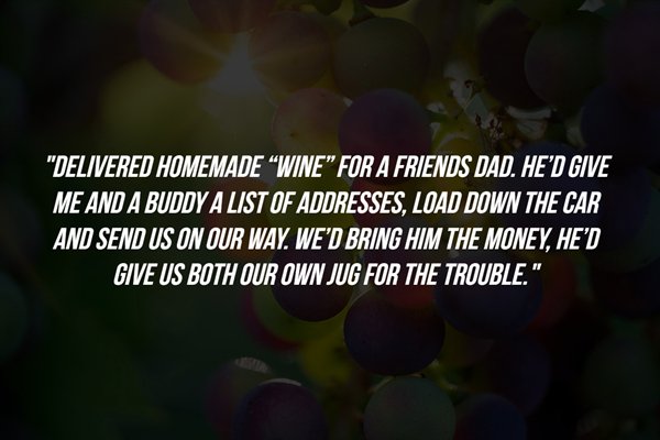 rock burger - "Delivered Homemade Wine For A Friends Dad. He'D Give Me And A Buddy A List Of Addresses, Load Down The Car And Send Us On Our Way. We'D Bring Him The Money, He'D Give Us Both Our Own Jug For The Trouble."