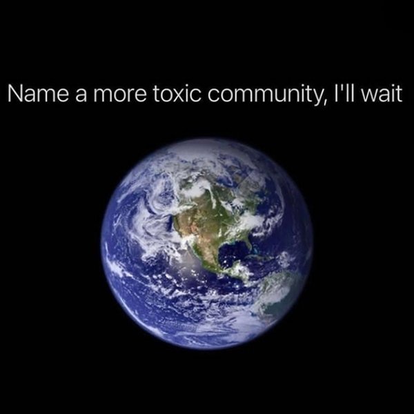 recent satellite images of earth - Name a more toxic community, I'll wait