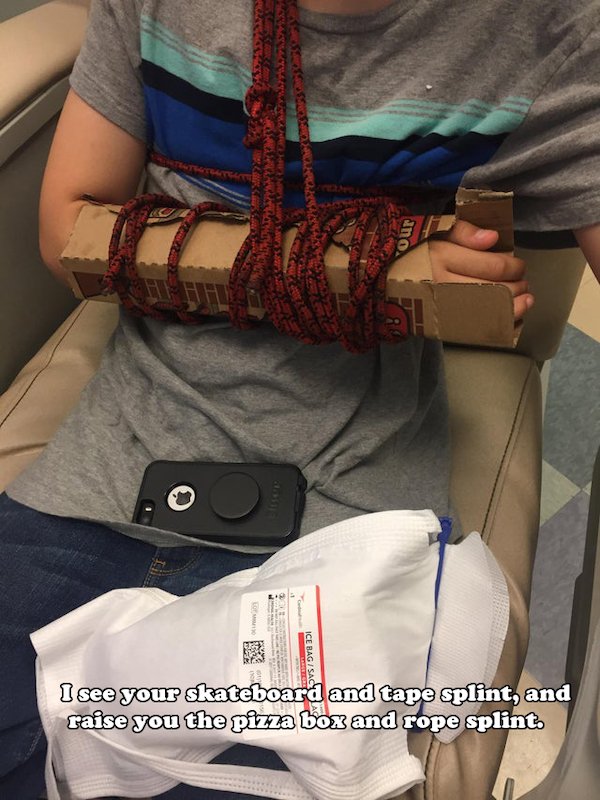 arm - A Sya Wer 538 ano See Ice Bagi Say I see your skateboard and tape splint, and raise you the pizza box and rope splint.