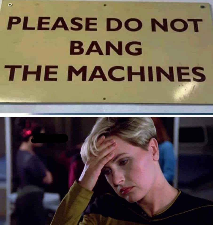 tasha yar meme - Please Do Not Bang The Machines