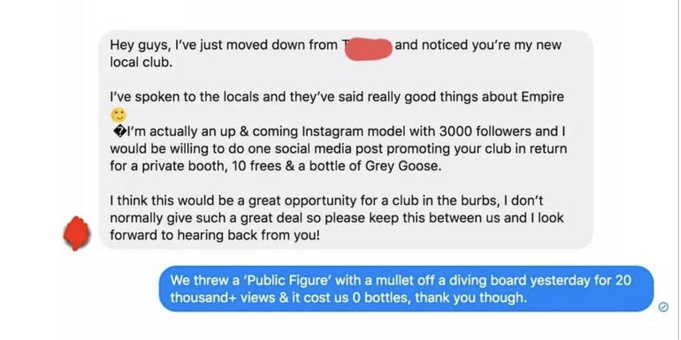 super entitled people - Influencer marketing - Hey guys, I've just moved down from local club. and noticed you're my new I've spoken to the locals and they've said really good things about Empire I'm actually an up & coming Instagram model with 3000 ers a