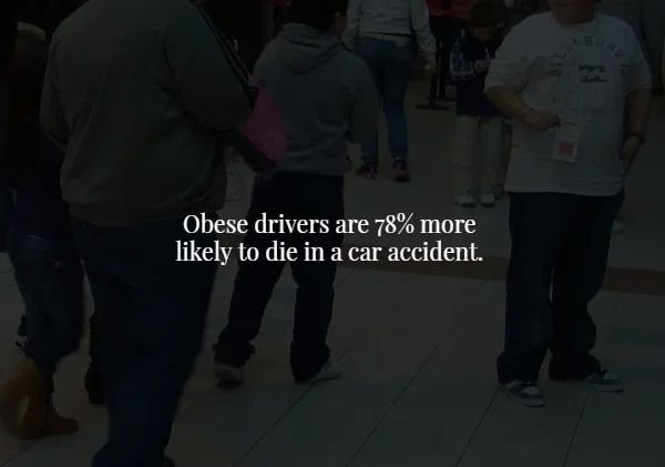 fun - Obese drivers are 78% more ly to die in a car accident. 197