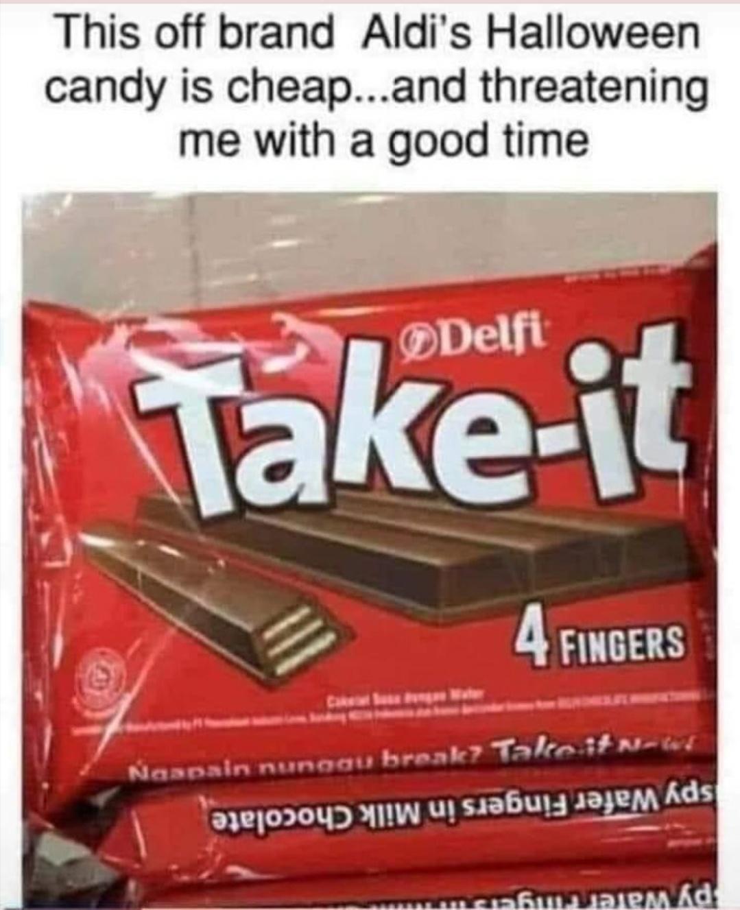 chocolate bar - This off brand Aldi's Halloween candy is cheap...and threatening me with a good time Delfi Takeit 4 Fingers Naapain nunggu break? Take it n w uy s Ads mamamatem ad