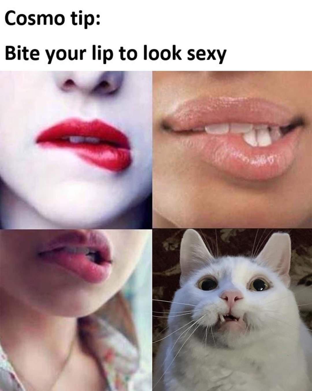 do girls bite their lips - Cosmo tip Bite your lip to look sexy