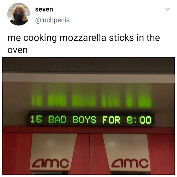 15 bad boys for 8 00 meme - seven me cooking mozzarella sticks in the oven Aime amc