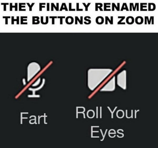 signage - They Finally Renamed The Buttons On Zoom Fart Roll Your Eyes