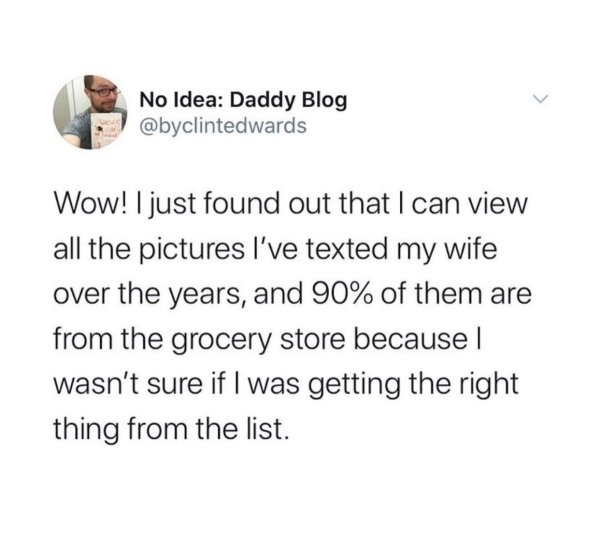 google florida man - No Idea Daddy Blog Wow! I just found out that I can view all the pictures I've texted my wife over the years, and 90% of them are from the grocery store because I wasn't sure if I was getting the right thing from the list.