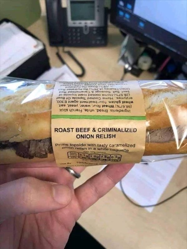 criminalized onion - 10 105.890.70 Prime topside with tasty caramelized onion relish in a white baguette Onion Relish Roast Beef & Criminalized Ingredients Bread, white, French stick 66.67% Wheat flour, water, yeast, sait wheat gluten four treatment agent