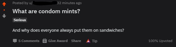 screenshot - Posted by u 32 minutes ago What are condom mints? Serious And why does everyone always put them on sandwiches? 5 Give Award 100% Upvoted