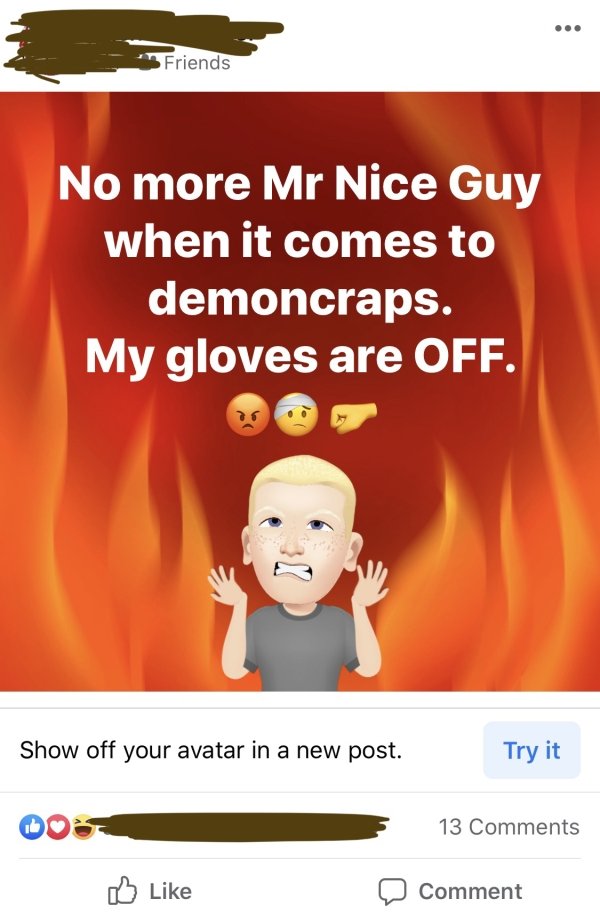 orange - Friends No more Mr Nice Guy when it comes to demoncraps. My gloves are Off. Show off your avatar in a new post. Try it 13 Comment