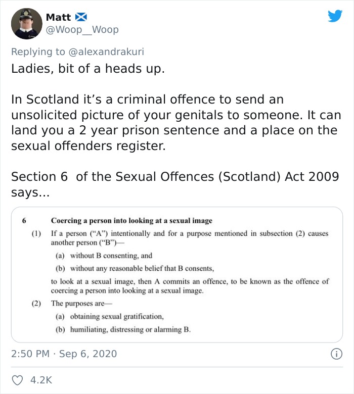 document - Matt X Ladies, bit of a heads up. In Scotland it's a criminal offence to send an unsolicited picture of your genitals to someone. It can land you a 2 year prison sentence and a place on the sexual offenders register. Section 6 of the Sexual Off