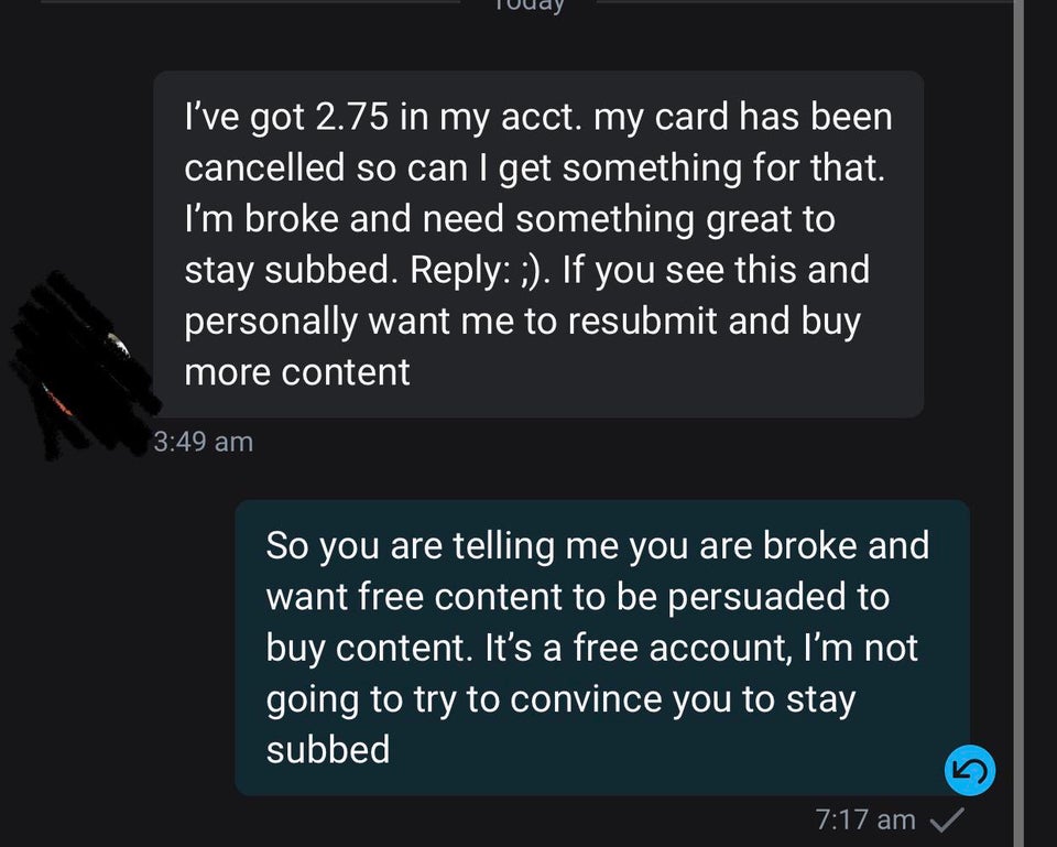entitled people - multimedia - I've got 2.75 in my acct. my card has been cancelled so can I get something for that. I'm broke and need something great to stay subbed. . If you see this and personally want me to resubmit and buy more content So you are te