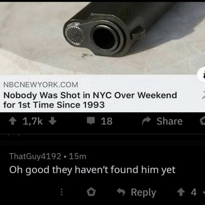 nobody was shot in nyc over the weekend for the first time since 1993 - Nbcnewyork.Com Nobody Was Shot in Nyc Over Weekend for 1st Time Since 1993 18 E ThatGuy4192 15m Oh good they haven't found him yet 4