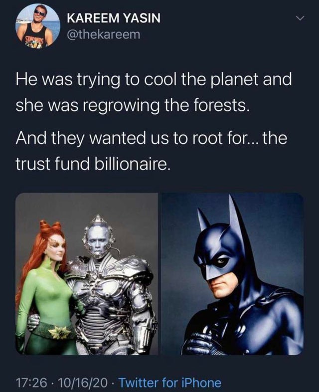 funny tweets -- He was trying to cool the planet and she was regrowing the forests. And they wanted us to root for... the trust fund billionaire.