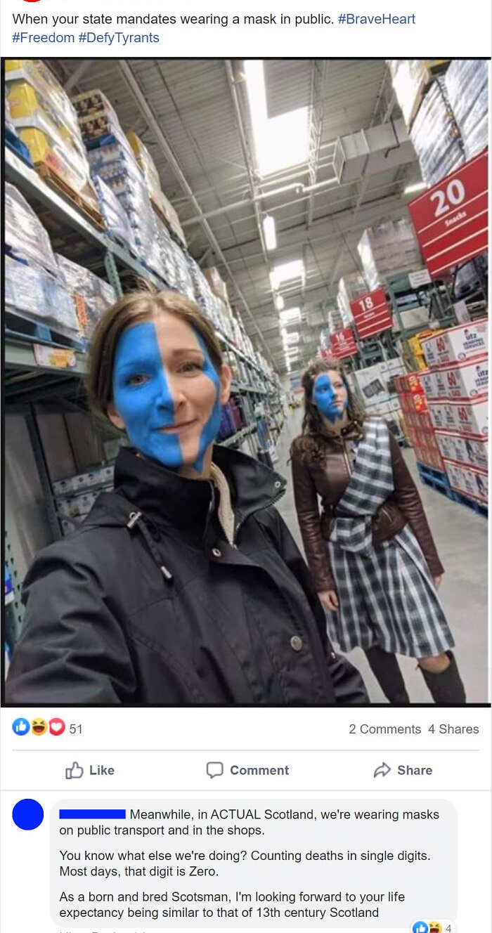 braveheart mask - When your state mandates wearing a mask in public. Tyrants 20 Snacks 51 2 4 Comment Meanwhile, in Actual Scotland, we're wearing masks on public transport and in the shops. You know what else we're doing? Counting deaths in single digits