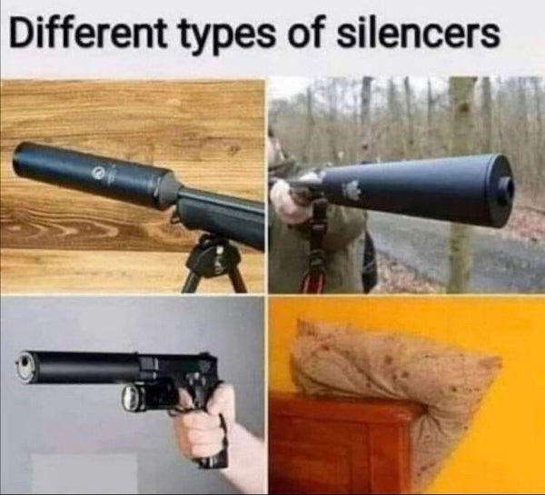 funny memes - Different types of silencers - guns pillow