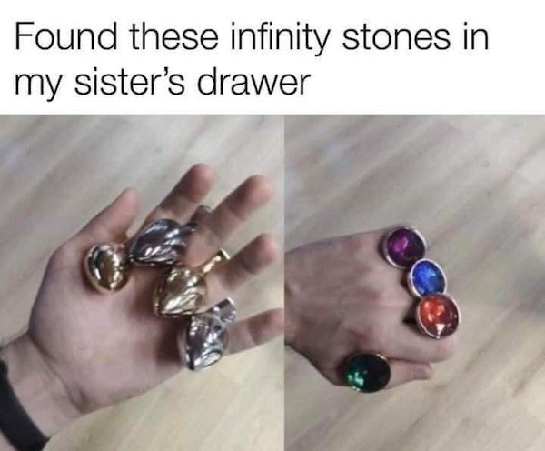 funny memes - Found these infinity stones in my sister's drawer