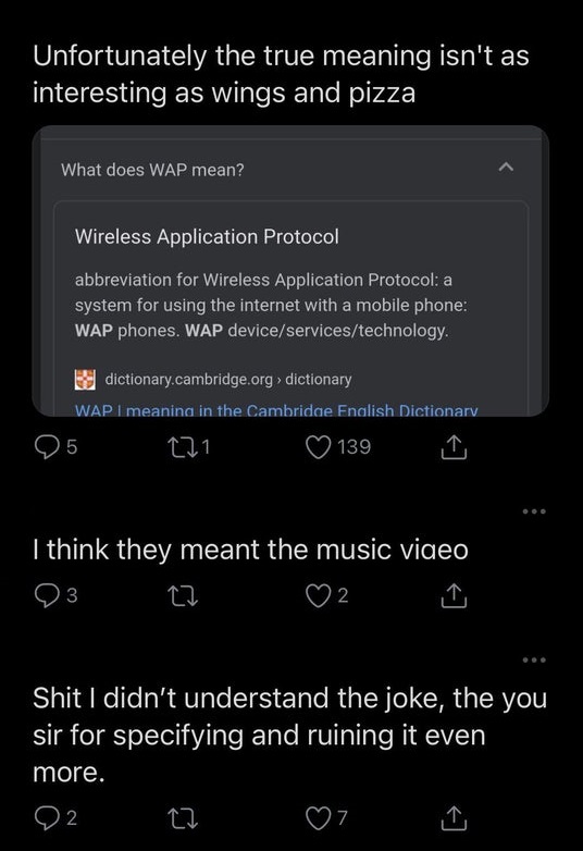 screenshot - Unfortunately the true meaning isn't as interesting as wings and pizza What does Wap mean? Wireless Application Protocol abbreviation for Wireless Application Protocol a system for using the internet with a mobile phone Wap phones. Wap…