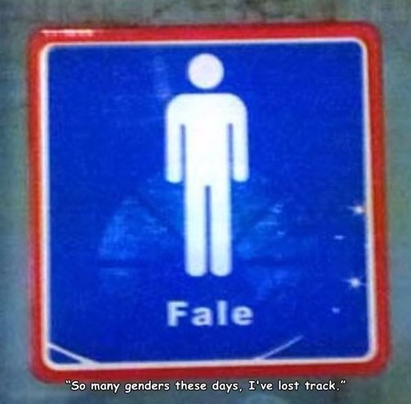 funny sign fails - fale - so many genders these days I've lost track