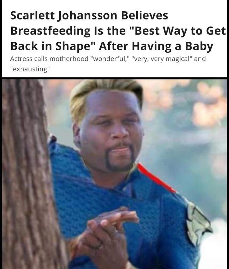 funny memes and pics - badge - Scarlett Johansson Believes Breastfeeding is the "Best Way to Get Back in Shape" After Having a Baby Actress calls motherhood "wonderful," "very, very magical" and "exhausting"