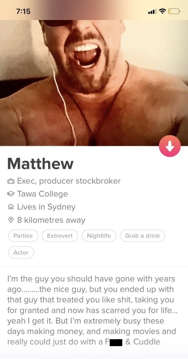 muscle - Matthew Exec, producer stockbroker Tawa College @ Lives in Sydney 8 kilometres away Parties Extrovert Nightlife Grab a drink Actor I'm the guy you should have gone with years ago.........the nice guy, but you ended up with that guy that treated y