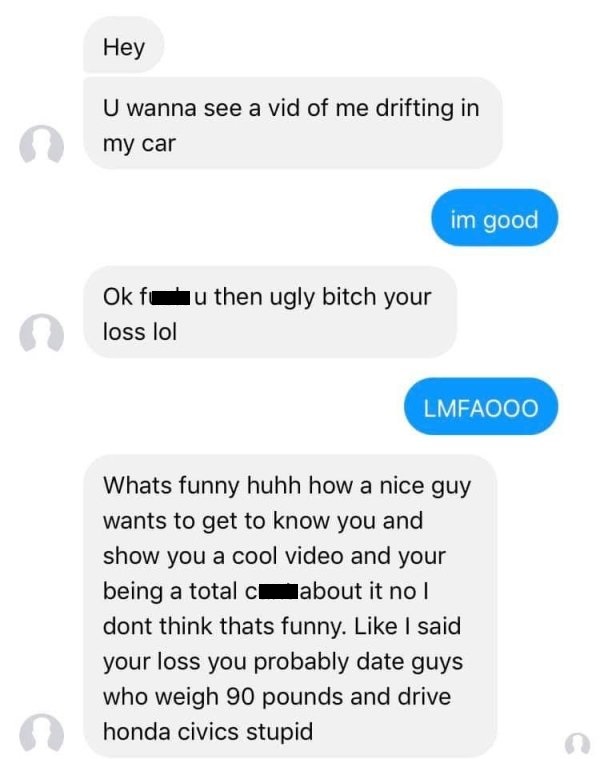 number - Hey U wanna see a vid of me drifting in my car im good Ok fu then ugly bitch your loss lol Lmfaooo Whats funny huhh how a nice guy wants to get to know you and show you a cool video and your being a total cabout it no 1 dont think thats funny. I 