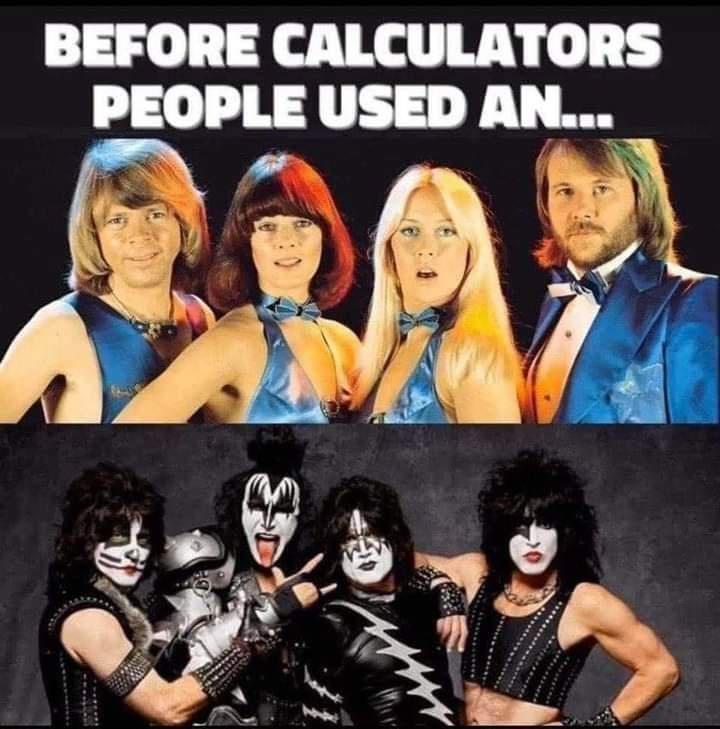 funny memes - abba kiss Before Calculators People Used An...