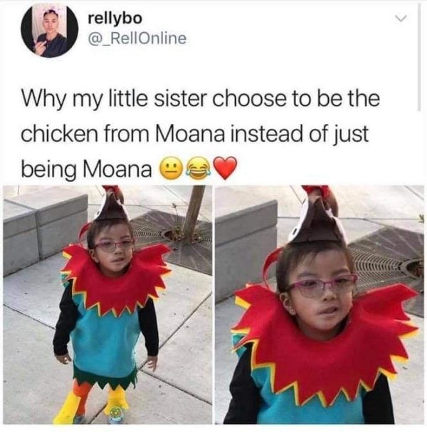 baby moana memes - rellybo Why my little sister choose to be the chicken from Moana instead of just being Moana m