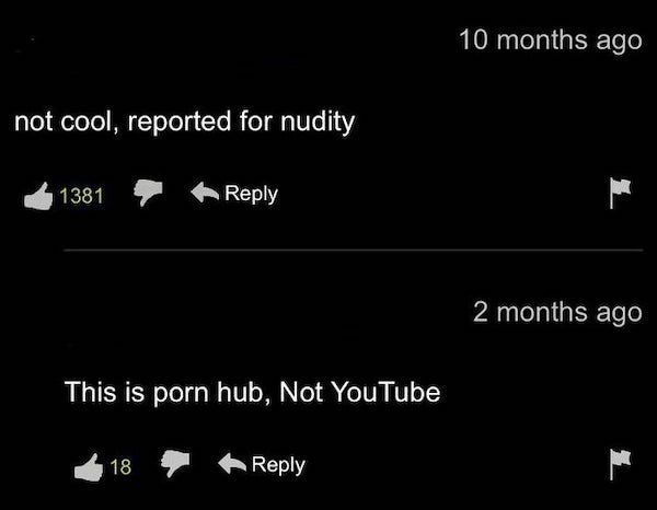 atmosphere - 10 months ago not cool, reported for nudity 1381 2 months ago This is porn hub, Not YouTube 18