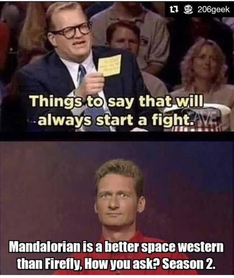 pen and paper memes - 11 206geek Things to say that will always start a fight. Mandalorian is a better space western than Firefly, How you ask? Season 2.