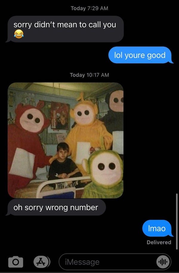 cursed teletubbies - Today sorry didn't mean to call you lol youre good Today Bergkama oh sorry wrong number Imao Delivered 4 iMessage