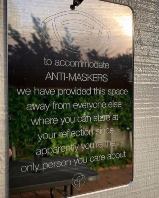 anti masker mirror sign - to accommodate AntiMaskers we have provided this space away from everyone else where you can stare at your reflection since apparently you're the only person you care about