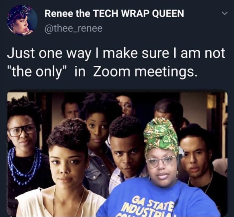 black millennials - Renee the Tech Wrap Queen Just one way I make sure I am not "the only" in Zoom meetings. Ga State Industri