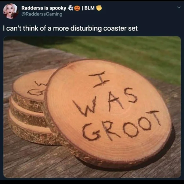 am groot coasters - Radderss is spooky & Oblm I can't think of a more disturbing coaster set To Was Groot