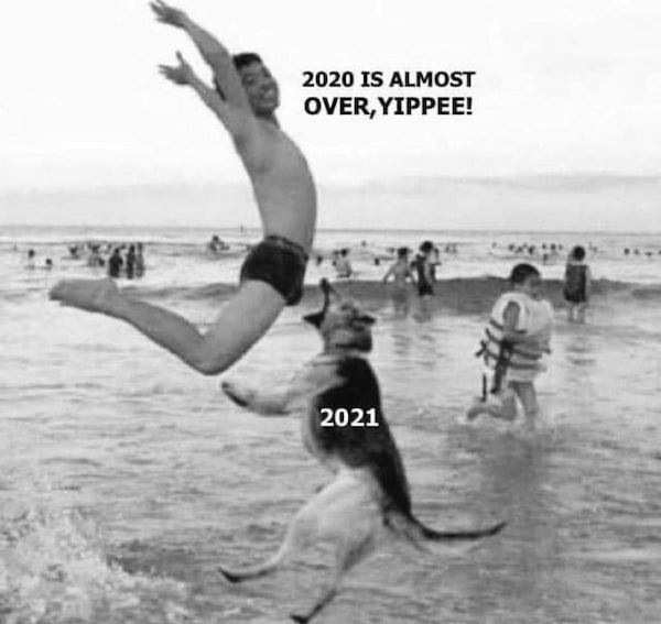 what's going to happen next - 2020 Is Almost Over, Yippee! 2021