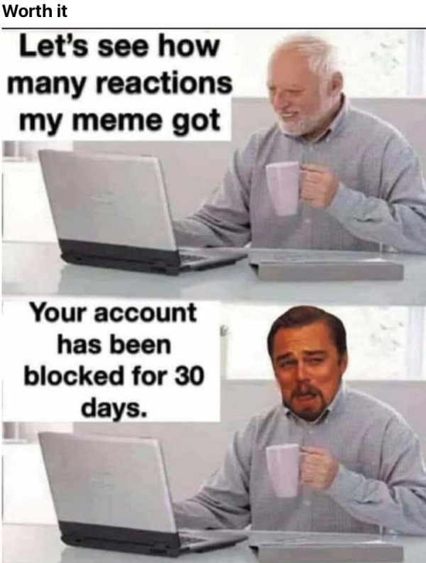 harold meme generator - Worth it Let's see how many reactions my meme got Your account has been blocked for 30 days.