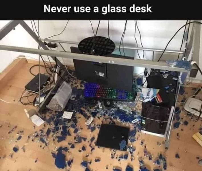 Never use a glass desk Orbit