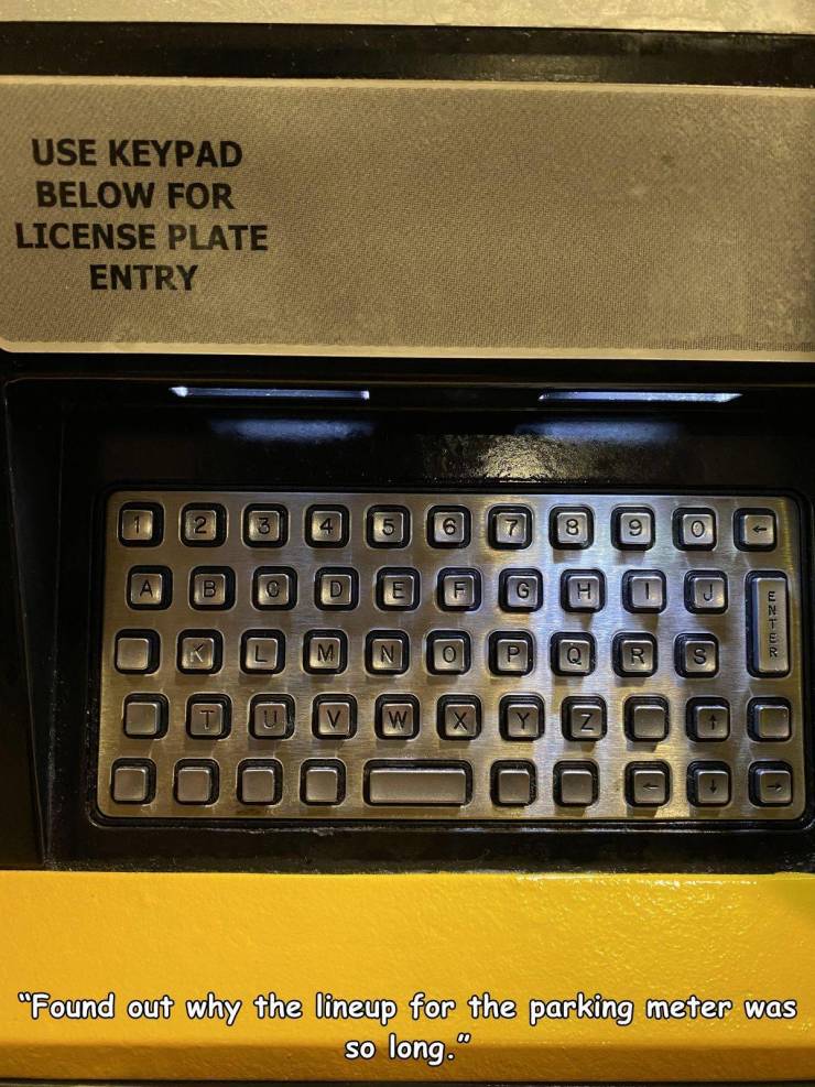 computer keyboard - Use Keypad Below For License Plate Entry 6 8 9 D F G wze. M N R R w "Found out why the lineup for the parking meter was so long.