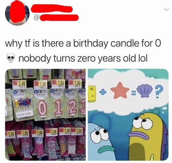 tf is there a birthday candle - why tf is there a birthday candle for O nobody turns zero years old lol 2.48 1.00 1.00 11.00 Conces 0 1 2 01234678 11.00 11.00 1.00 11.00 17.00 7.00