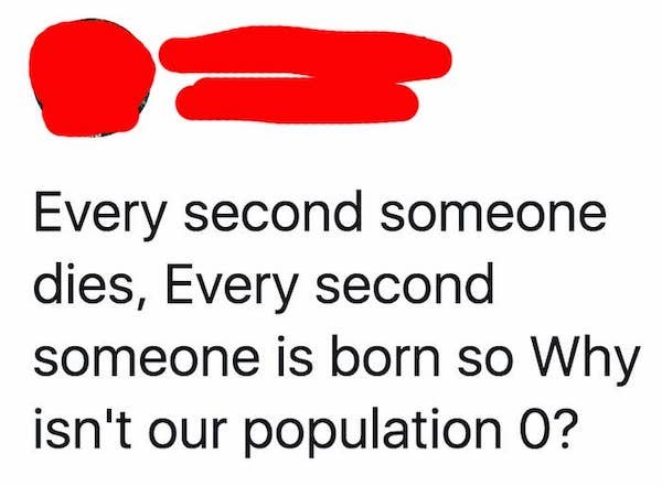 clip art - Every second someone dies, Every second someone is born so Why isn't our population 0?