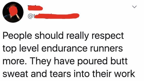 diagram - People should really respect top level endurance runners more. They have poured butt sweat and tears into their work